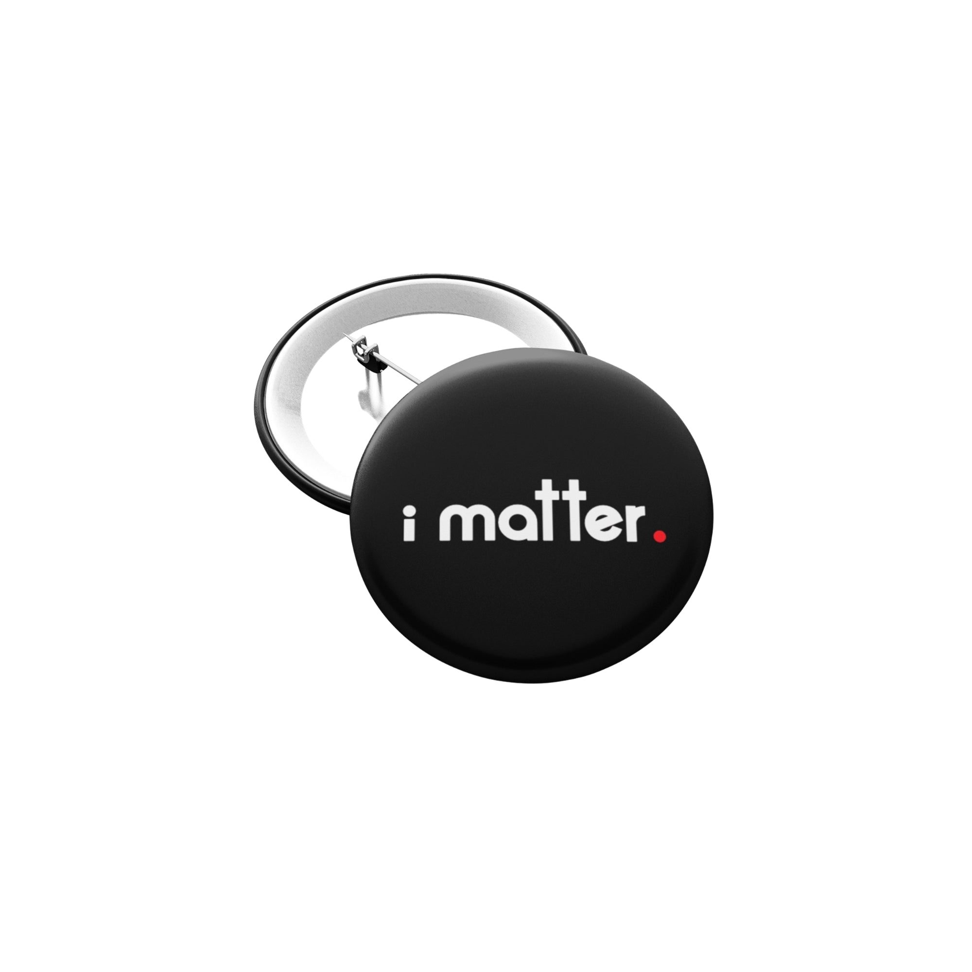 I MATTER - 1.5" Pin-Back Button - IAMLUVbyV